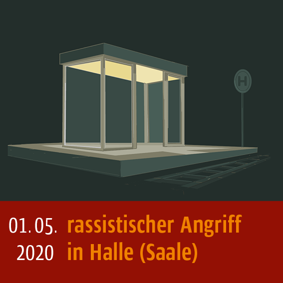 Rassistischer Angriff in Halle (Saale) am 1.05.2020.