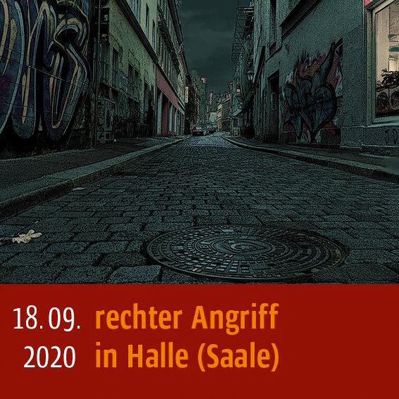 Rechter Angriff am 18.09.2020 in Halle (Saale)