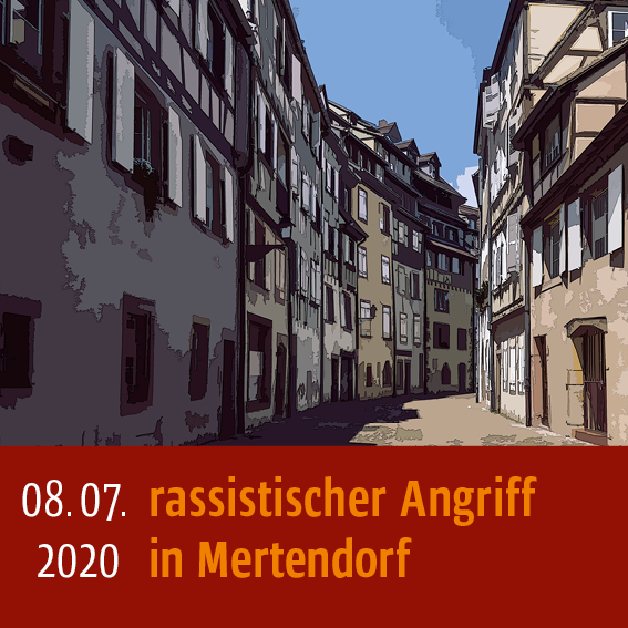 Rassistischer Angriff in Mertendorf am 8.07.2020