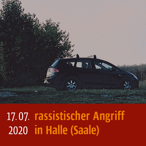 Rassistischer Angriff in Halle (Saale) am 17.07.2020