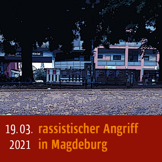 Rassistischer Angriff in Magdeburg am 19.03.2021