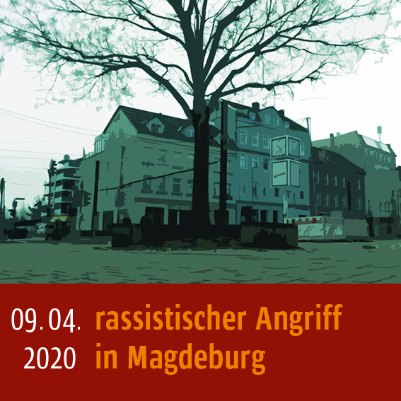 Rassistischer Angriff am 09.04.2020 in Magdeburg