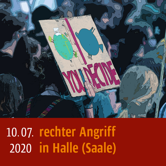 Rechter Angriff am 10.07.2020 in Halle (Saale)