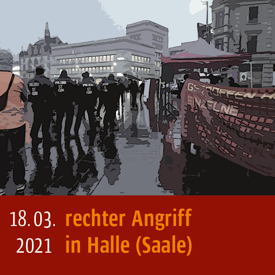 Rechter Angriff am 18.03.2021 in Halle (Saale)
