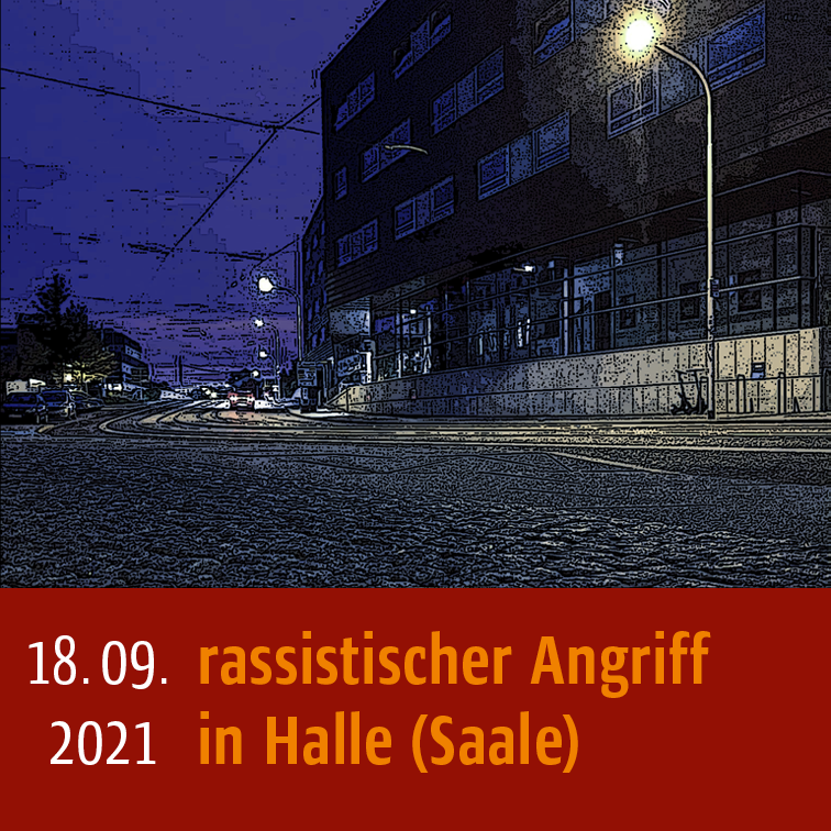 Rassistischer Angriff in Halle (Saale) am 18.09.2021