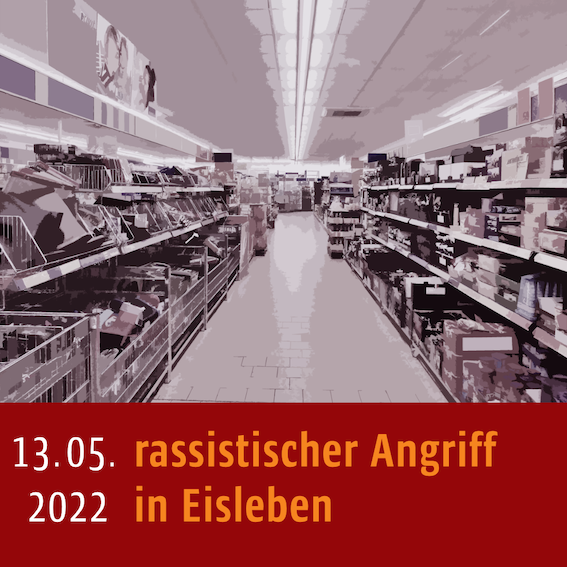 rassistischer Angriff am 13.05.2022 in Eisleben im Landkreis Mansfeld-Südharz