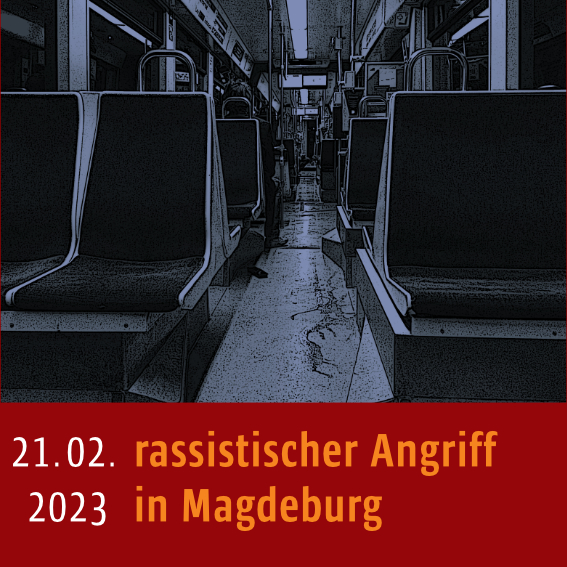 Leere Straßenbahn von innen, Bild ist dunkelblau gefärbt. Unten steht: "21.02.2023, rassistischer Angriff in Magdeburg"