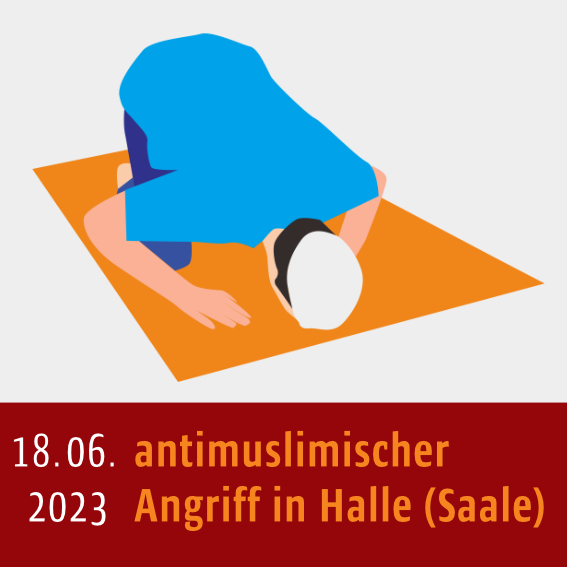 Symbolbild, eine Person betet. Unten steht: "18.06.2023, antimuslimischer Angriff in Halle (Saale)"