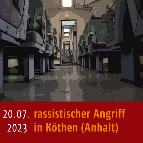 Der Gang im Inneren eines leeren Zuges. Unten steht: 20.07.2023 rassistischer Angriff in Köthen (Anhalt)