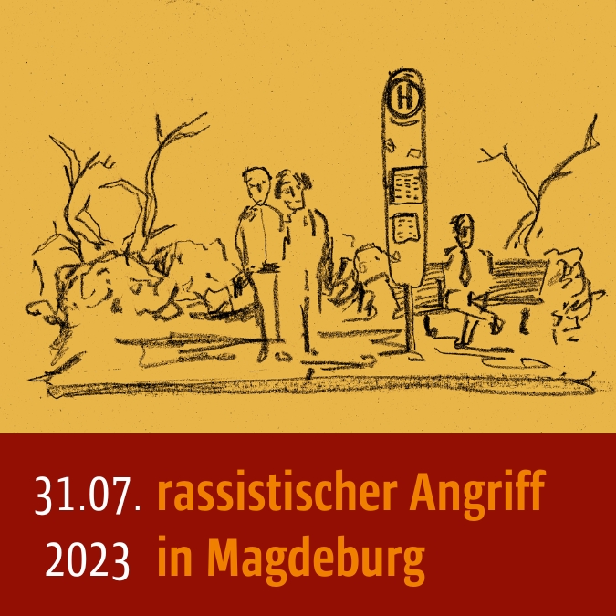 Skizze einer Haltestelle, Hintergrund ist gelb. Unten steht: 31.07.2023 rassistischer Angriff in Magdeburg
