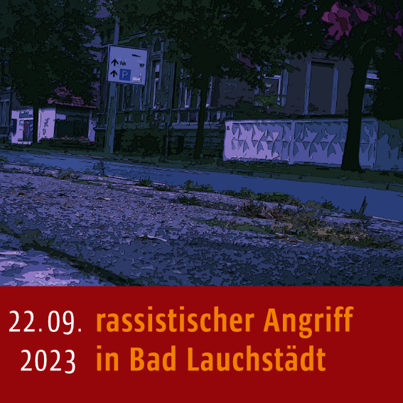 Eine Straße und Gehweg im Halbdunkeln. Unter dem Bild steht: 22.09.2023 rassistischer Angriff in Bad Lauchstädt"